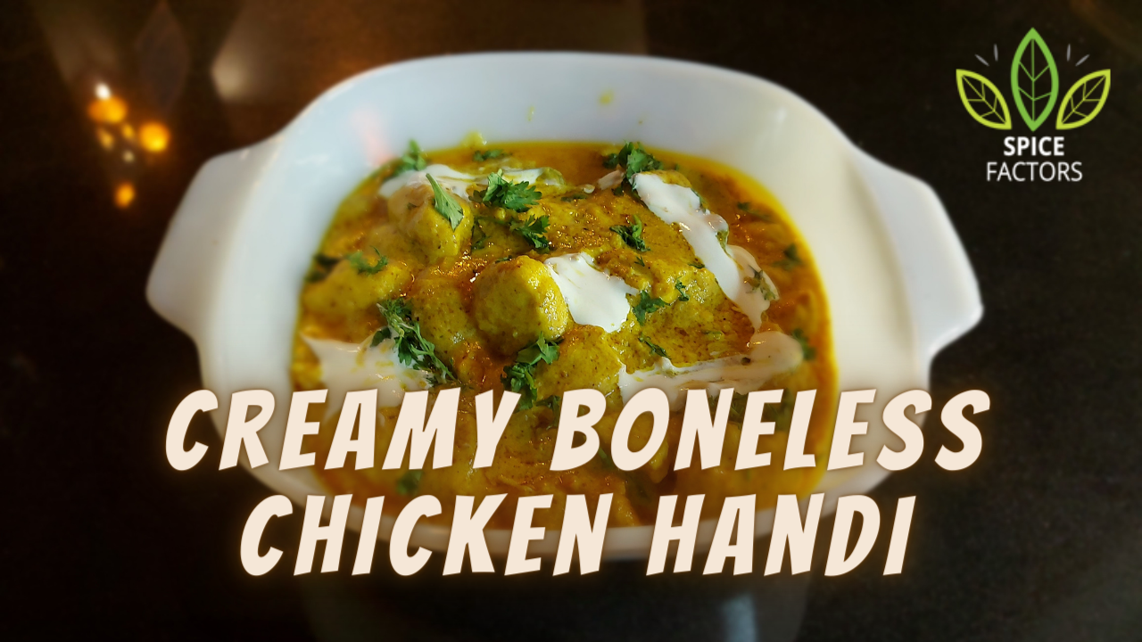 Creamy Boneless Chicken Handi